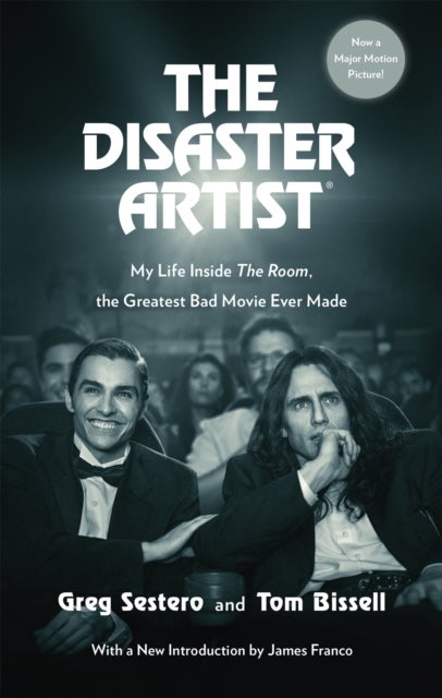 The Disaster Artist - My Life Inside The Room, the Greatest Bad Movie Ever Made