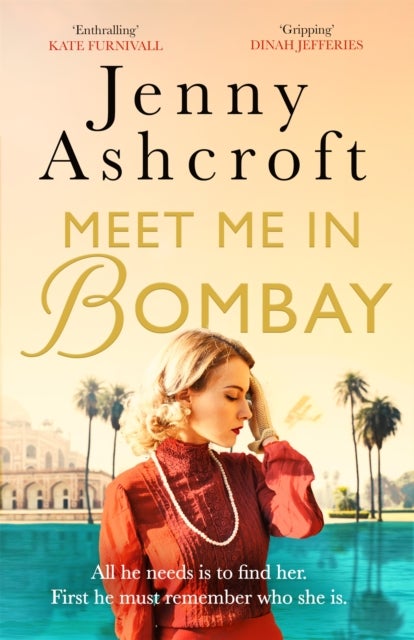 Meet Me in Bombay - All he needs is to find her. First, he must remember who she is.