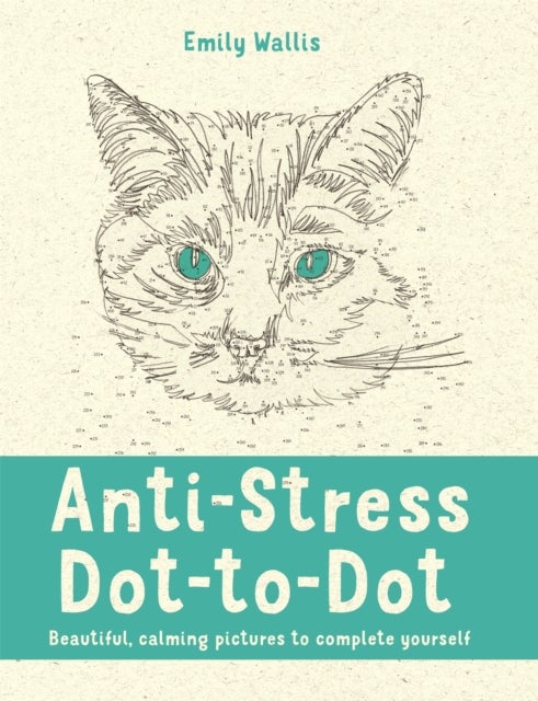 Anti-Stress Dot-to-Dot - Beautiful, Calming Pictures to Complete Yourself