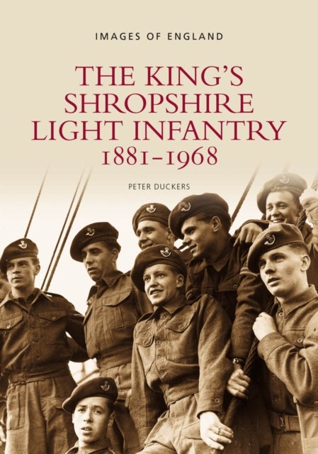 The King's Shropshire Light Infantry 1881-1968 - Images of England