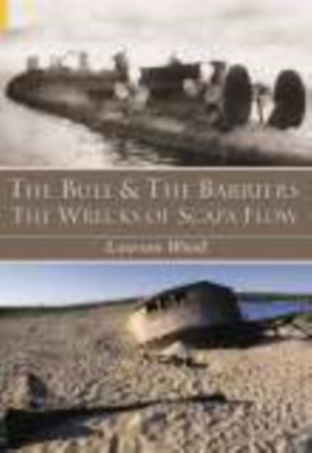 The Bull and the Barriers - The Wrecks of Scapa Flow