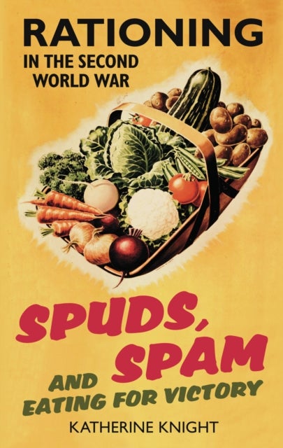 Spuds, Spam and Eating For Victory - Rationing in the Second World War