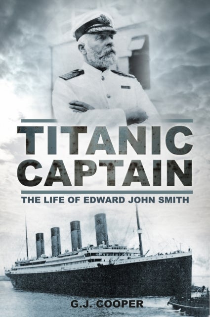 Titanic Captain - The Life of Edward John Smith
