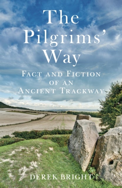 The Pilgrims' Way - Fact and Fiction of an Ancient Trackway