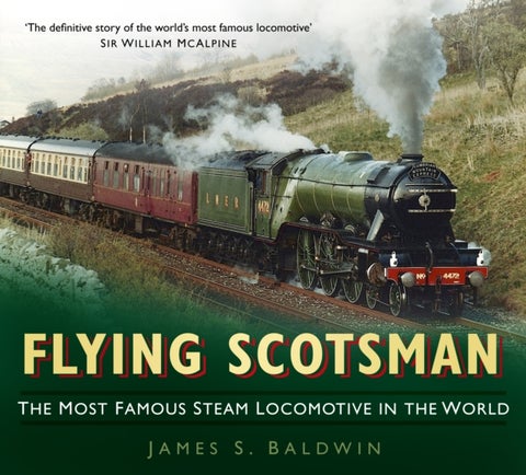 Flying Scotsman - The Most Famous Steam Locomotive in the World