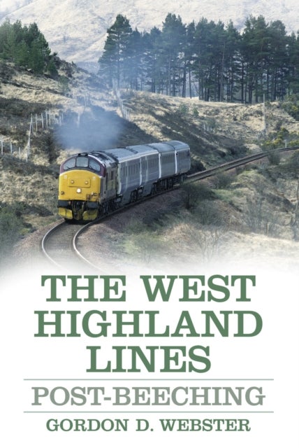The West Highland Lines - Post-Beeching
