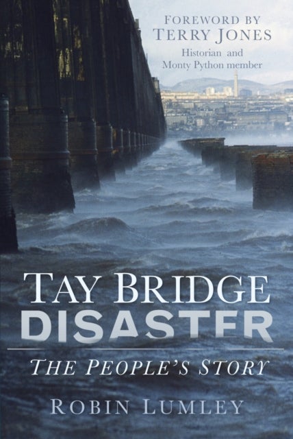 Tay Bridge Disaster - The People's Story