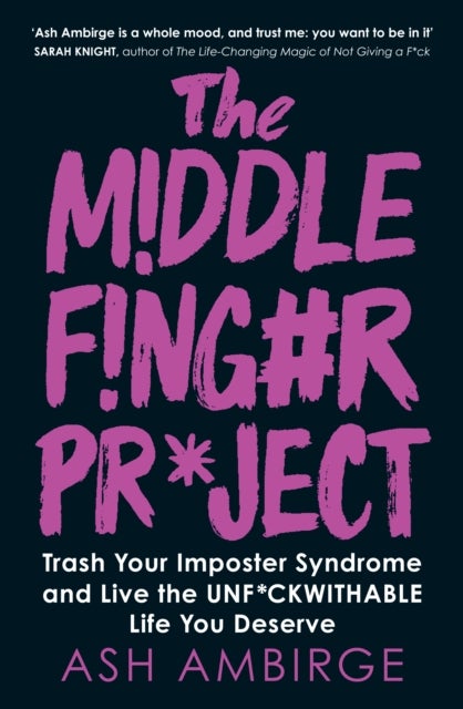 The Middle Finger Project - Trash Your Imposter Syndrome and Live the Unf*ckwithable Life You Deserve