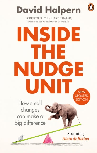 Inside the Nudge Unit - How small changes can make a big difference