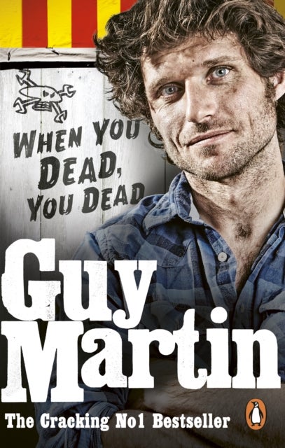 Guy Martin: When You Dead, You Dead