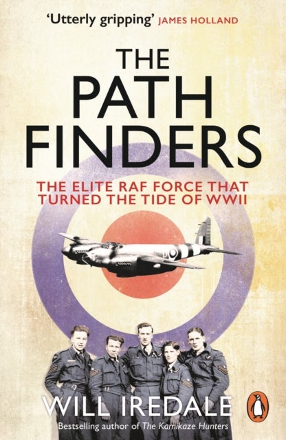 The Pathfinders - The Elite RAF Force that Turned the Tide of WWII