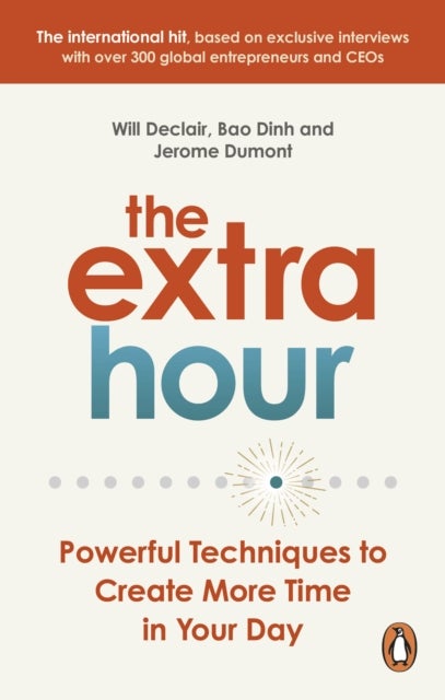 The Extra Hour - Powerful Techniques to Create More Time in Your Day