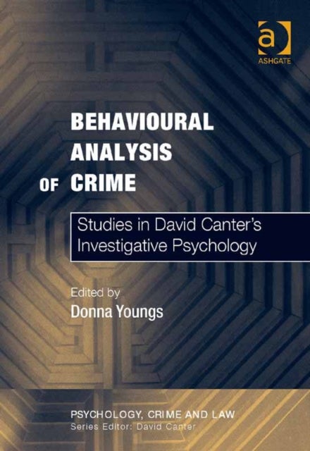 Behavioural Analysis of Crime - Studies in David Canter's Investigative Psychology