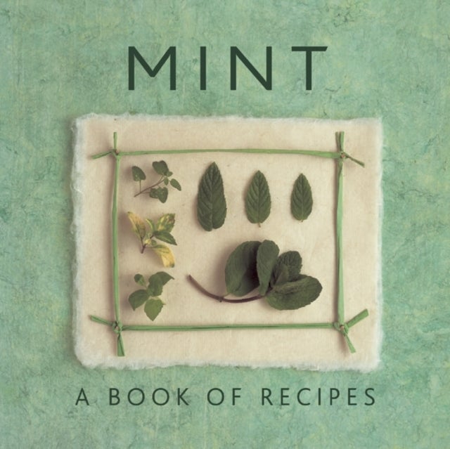 Mint: A Book of Recipes - A Book of Recipes