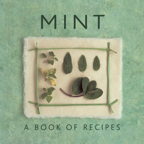 Mint: A Book of Recipes - A Book of Recipes