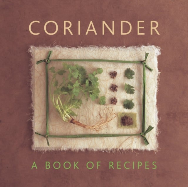 Coriander - A Book of Recipes