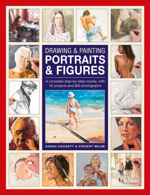 Drawing & Painting Portraits & Figures - A complete step-by-step course, with 35 projects and 800 photographs