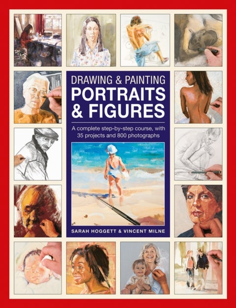 Drawing & Painting Portraits & Figures - A complete step-by-step course, with 35 projects and 800 photographs