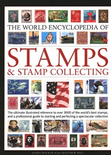 Stamps and Stamp Collecting, World Encyclopedia of - The ultimate reference to over 3000 of the world's best stamps, and a professional guide to starting and perfecting a collection