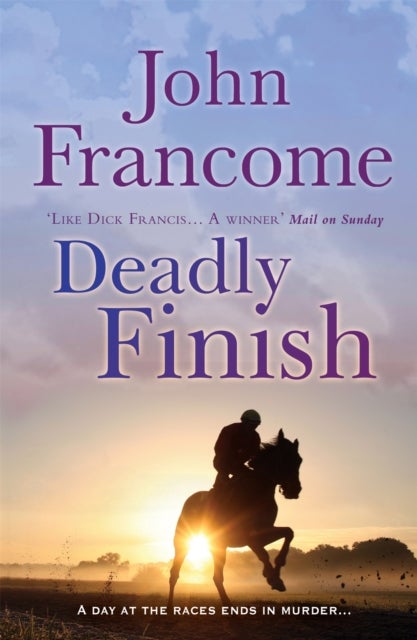 Deadly Finish - A fresh and exhilarating racing thriller of suspicion and secrets