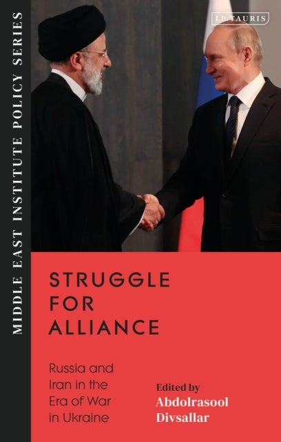 Struggle for Alliance - Russia and Iran in the Era of War in Ukraine
