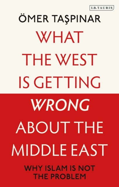 What the West is Getting Wrong about the Middle East - Why Islam is Not the Problem