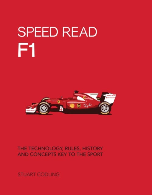 Speed Read F1 - The Technology, Rules, History and Concepts Key to the Sport