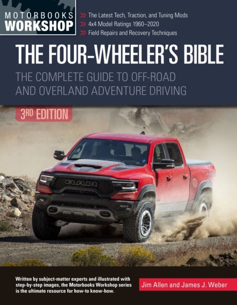 The Four-Wheeler's Bible - The Complete Guide to Off-Road and Overland Adventure Driving, Revised & Updated