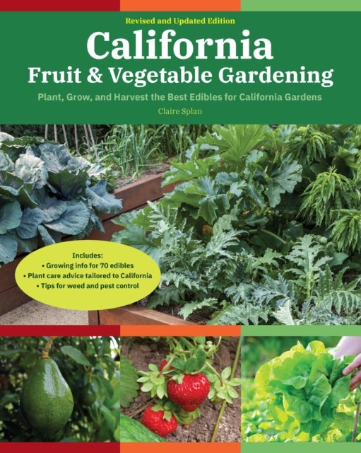 California Fruit & Vegetable Gardening, 2nd Edition - Plant, Grow, and Harvest the Best Edibles for California Gardens
