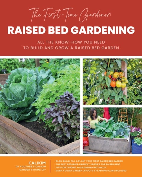 The First-Time Gardener: Raised Bed Gardening - All the know-how you need to build and grow a raised bed garden