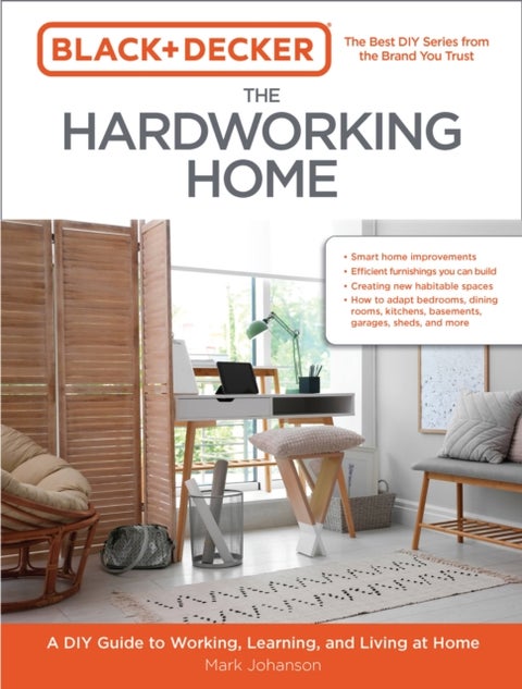 Black & Decker The Hardworking Home - A DIY Guide to Working, Learning, and Living at Home