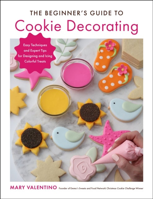 The Beginner's Guide to Cookie Decorating - Easy Techniques and Expert Tips for Designing and Icing Colorful Treats