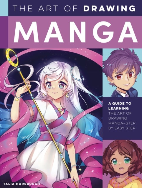 The Art of Drawing Manga - A guide to learning the art of drawing manga-step by easy step