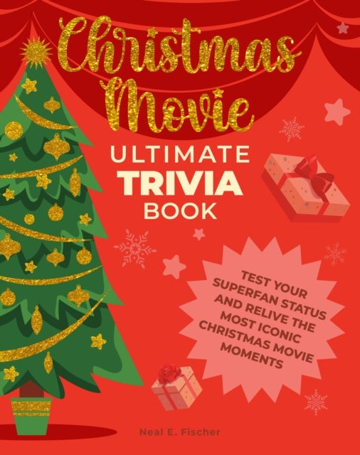 Christmas Movie Ultimate Trivia Book - Test Your Superfan Status and Relive the Most Iconic Christmas Movie Moments