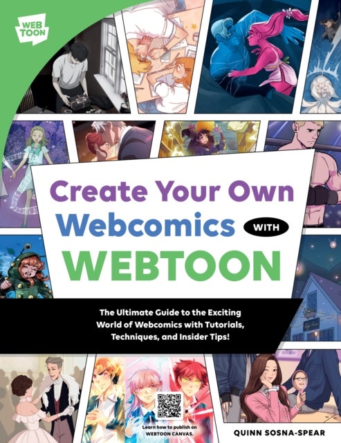 Create Your Own Webcomics with WEBTOON - The Ultimate Guide to the Exciting World of Webcomics with Tutorials, Techniques, and Insider Tips!
