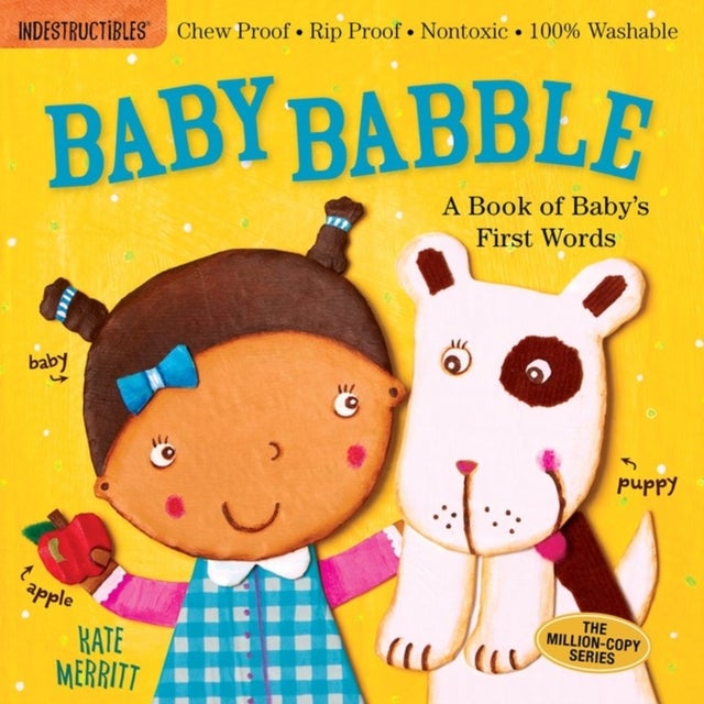 Indestructibles: Baby Babble: A Book of Baby's First Words - Chew Proof · Rip Proof · Nontoxic · 100% Washable (Book for Babies, Newborn Books, Safe to Chew)