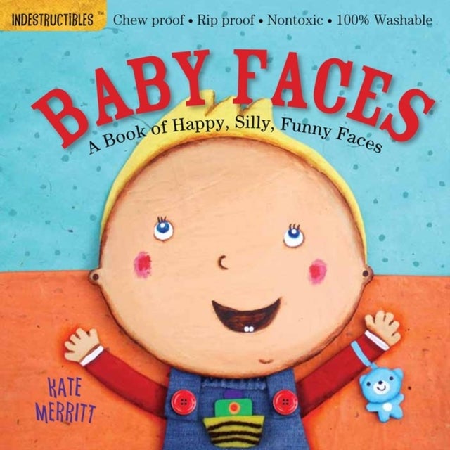 Indestructibles: Baby Faces: A Book of Happy, Silly, Funny Faces - Chew Proof · Rip Proof · Nontoxic · 100% Washable (Book for Babies, Newborn Books, Safe to Chew)