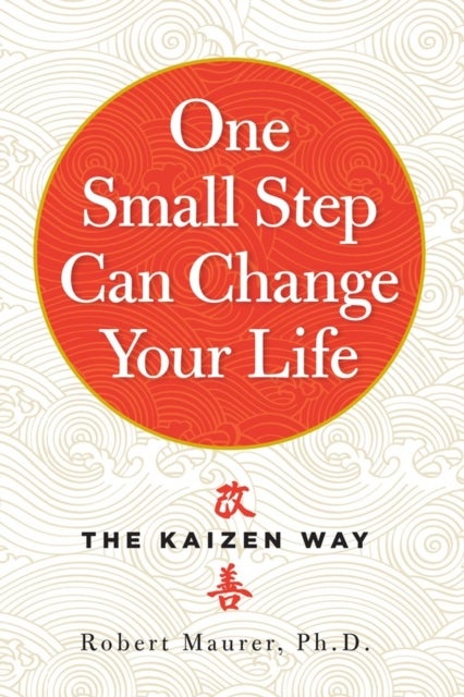 One Small Step Can Change Your Life - The Kaizen Way