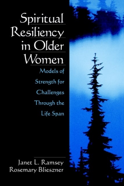 Spiritual Resiliency in Older Women - Models of Strength for Challenges through the Life Span