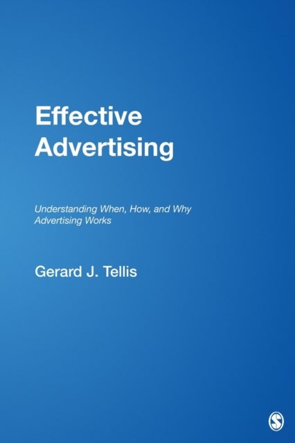 Effective Advertising - Understanding When, How, and Why Advertising Works