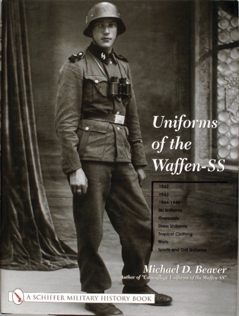 Uniforms of the Waffen-SS - Vol 2: 1942 - 1943 - 1944 - 1945 - Ski Uniforms - Overcoats - White Service Uniforms - Tropical Clothing - Shirts - Sports and Drill Uniforms