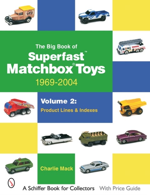 The Big Book of Matchbox Superfast Toys: 1969-2004 - Volume 2: Product Lines & Indexes