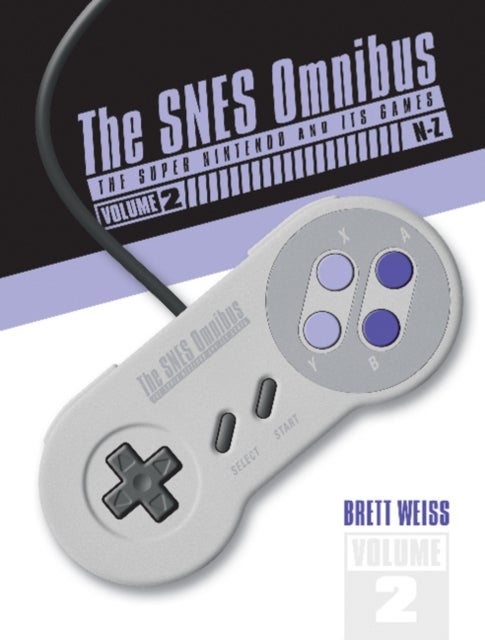The SNES Omnibus - The Super Nintendo and Its Games, Vol. 2 (N–Z)