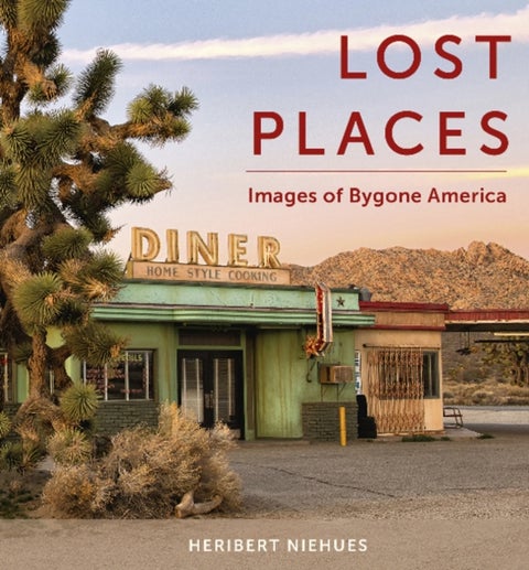Lost Places - Images of Bygone America
