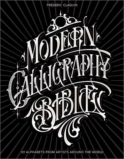 Modern Calligraphy Bible - 101 Alphabets from Artists around the World