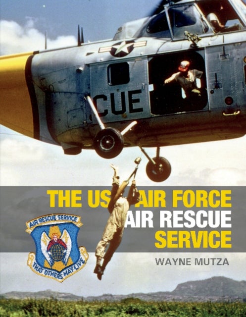 The US Air Force Air Rescue Service - An Illustrated History