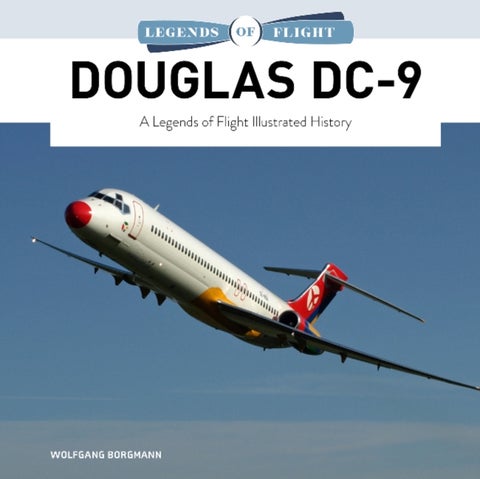 Douglas DC-9 - A Legends of Flight Illustrated History