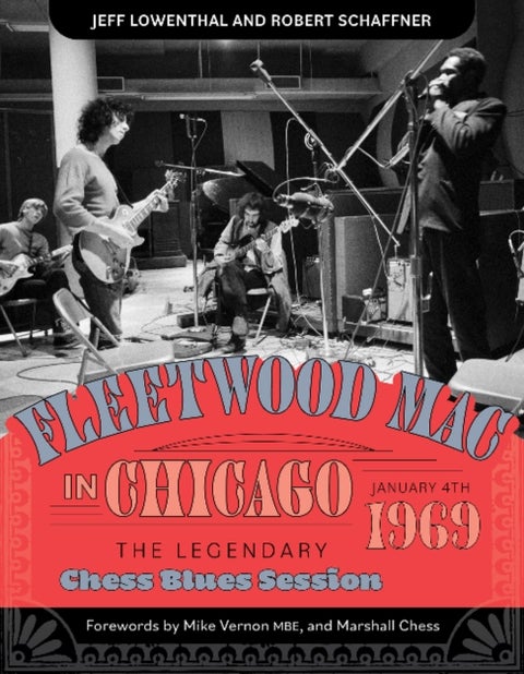 Fleetwood Mac in Chicago - The Legendary Chess Blues Session, January 4, 1969
