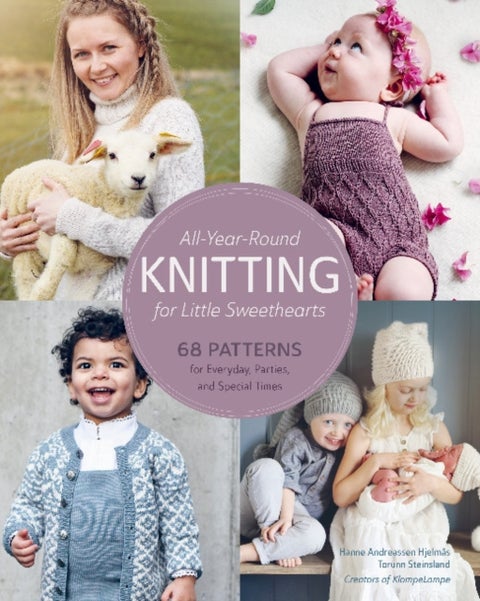 All-Year-Round Knitting for Little Sweethearts - 68 Patterns for Everyday, Parties, and Special Times