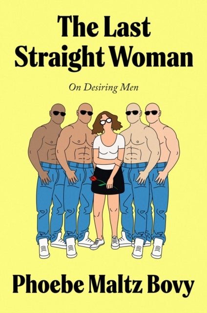 The Last Straight Woman - On Desiring Men